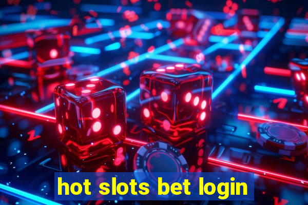 hot slots bet login